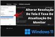 Windows 1110 Alterar o tamanho, a resolução e a taxa de